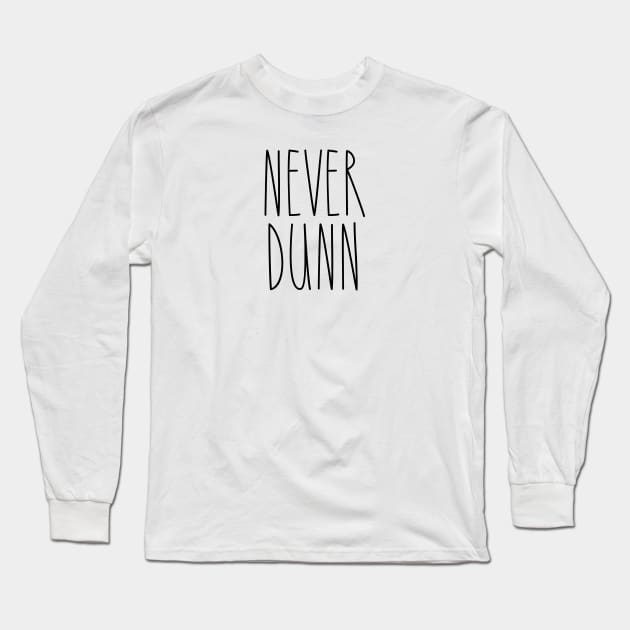 Never Dunn Hunters Lovers Simple Design T-Shirt Long Sleeve T-Shirt by I Know A Guy